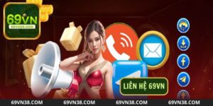 Các cách thức phổ biến để liên hệ 69VN nhanh chóng?